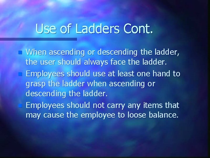 Use of Ladders Cont. n n n When ascending or descending the ladder, the