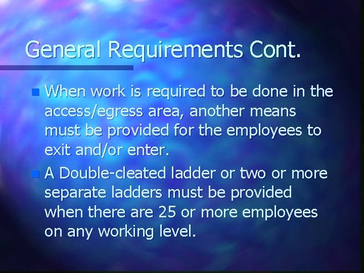 General Requirements Cont. When work is required to be done in the access/egress area,
