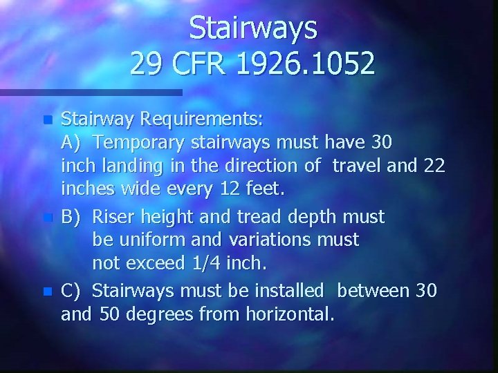 Stairways 29 CFR 1926. 1052 n n n Stairway Requirements: A) Temporary stairways must