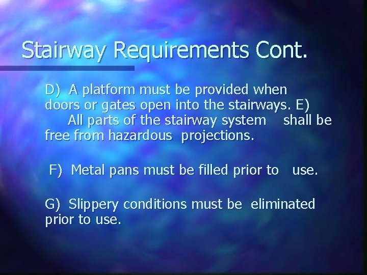 Stairway Requirements Cont. D) A platform must be provided when doors or gates open