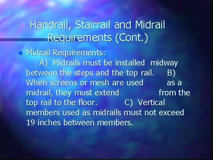 Handrail, Stairrail and Midrail Requirements (Cont. ) n Midrail Requirements: A) Midrails must be