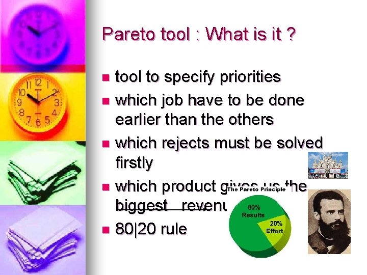 Pareto tool : What is it ? tool to specify priorities n which job