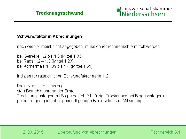 Trocknungsschwund Schwundfaktor in Abrechnungen nach wie vor meist nicht angegeben, muss daher rechnerisch ermittelt