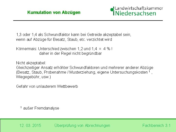 Kumulation von Abzügen 1, 3 oder 1, 4 als Schwundfaktor kann bei Getreide akzeptabel