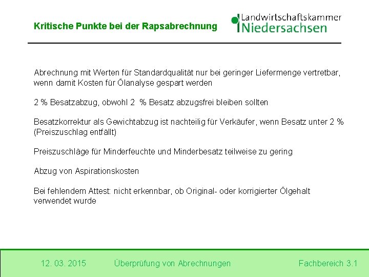 Kritische Punkte bei der Rapsabrechnung Abrechnung mit Werten für Standardqualität nur bei geringer Liefermenge