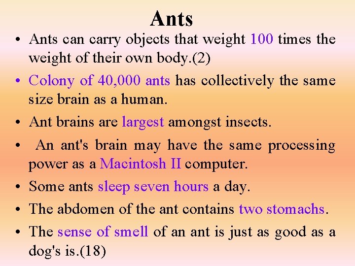 Ants • Ants can carry objects that weight 100 times the weight of their