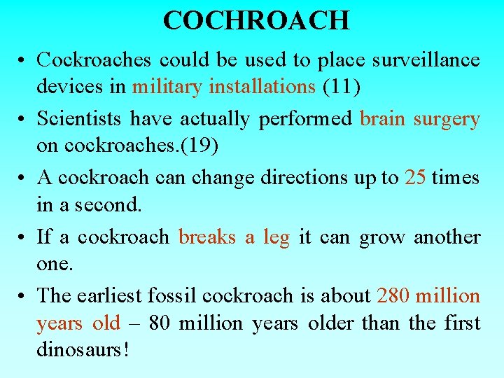 COCHROACH • Cockroaches could be used to place surveillance devices in military installations (11)