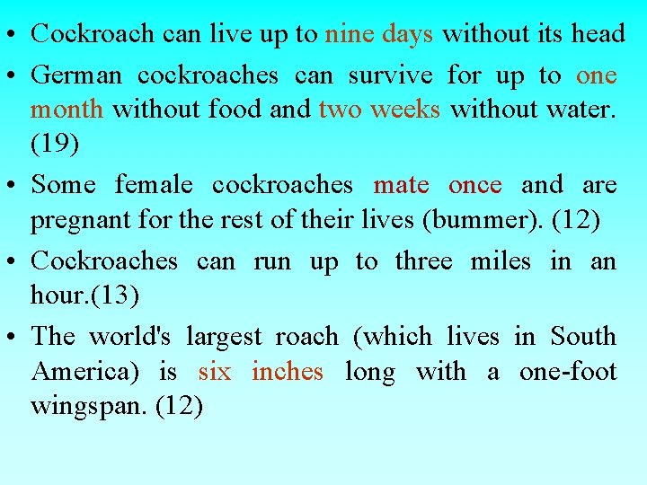  • Cockroach can live up to nine days without its head • German