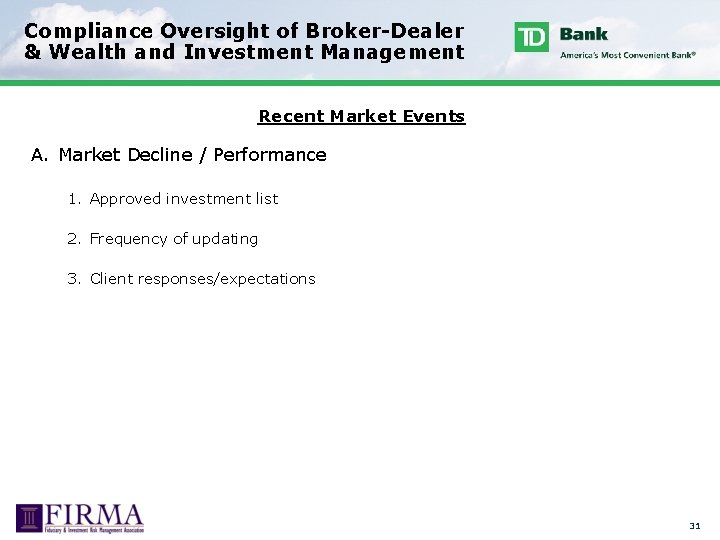 Compliance Oversight of Broker-Dealer & Wealth and Investment Management Recent Market Events A. Market