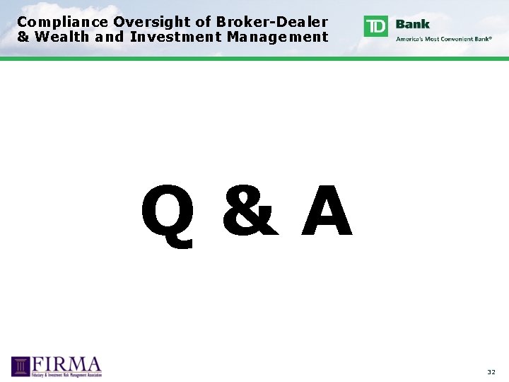 Compliance Oversight of Broker-Dealer & Wealth and Investment Management Q&A 32 