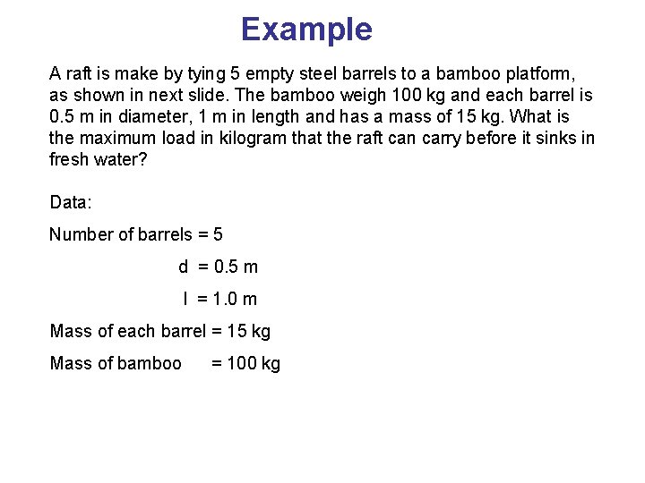 Example A raft is make by tying 5 empty steel barrels to a bamboo