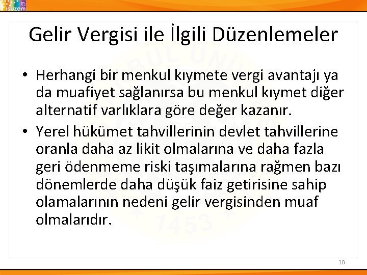 Gelir Vergisi ile İlgili Düzenlemeler • Herhangi bir menkul kıymete vergi avantajı ya da