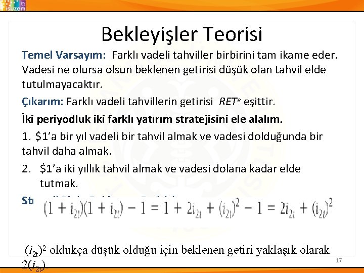 Bekleyişler Teorisi Temel Varsayım: Farklı vadeli tahviller birbirini tam ikame eder. Vadesi ne olursa