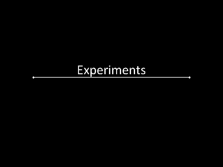 Experiments 