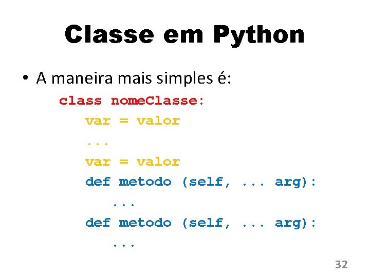 Classe em Python • A maneira mais simples é: class nome. Classe: var =