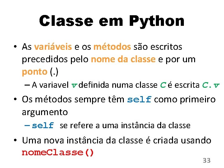 Classe em Python • As variáveis e os métodos são escritos precedidos pelo nome