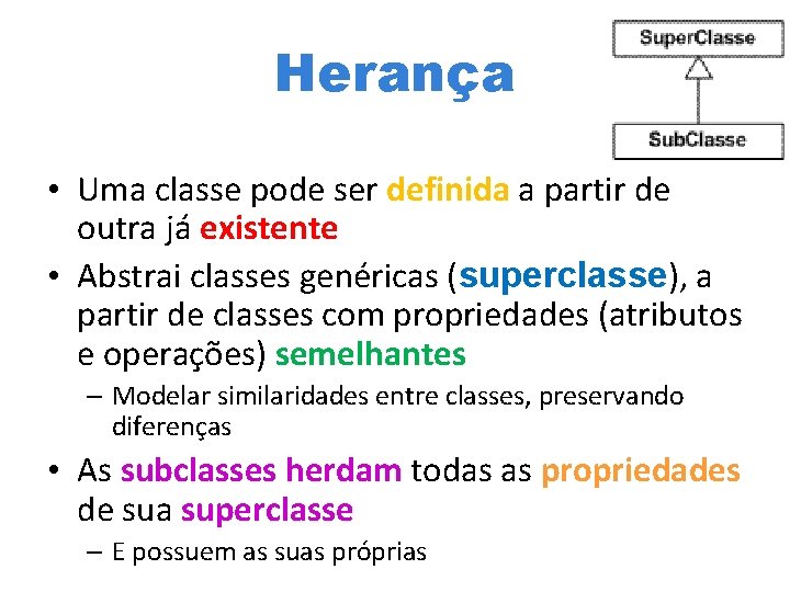 Herança • Uma classe pode ser definida a partir de outra já existente •