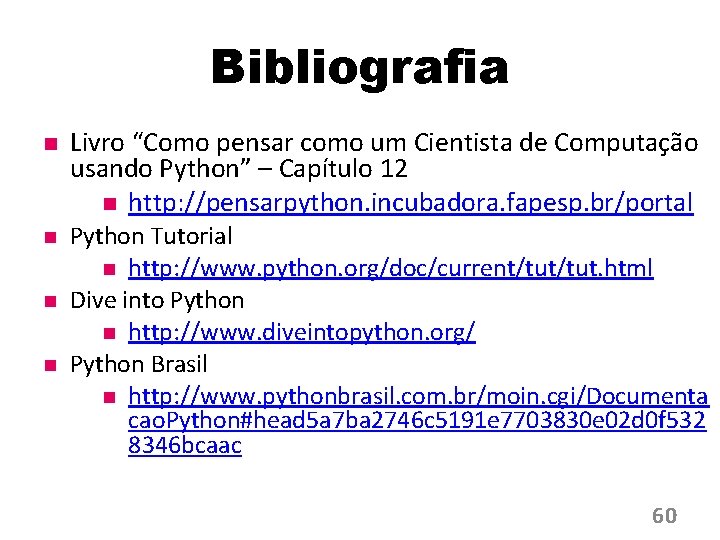 Bibliografia Livro “Como pensar como um Cientista de Computação usando Python” – Capítulo 12