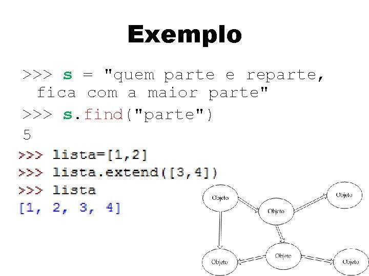 Exemplo >>> s = "quem parte e reparte, fica com a maior parte" >>>