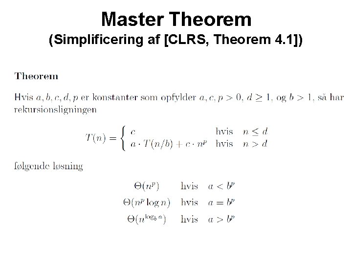 Master Theorem (Simplificering af [CLRS, Theorem 4. 1]) 