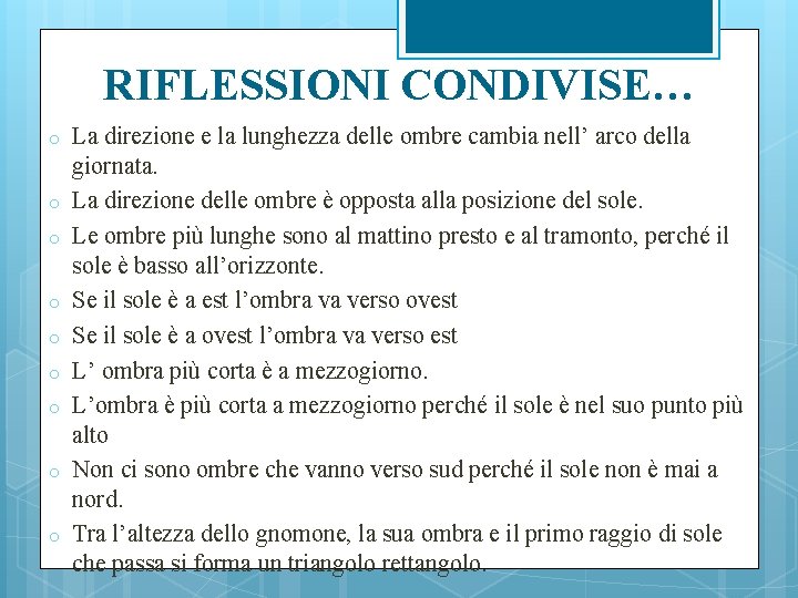 RIFLESSIONI CONDIVISE… o o o o o La direzione e la lunghezza delle ombre