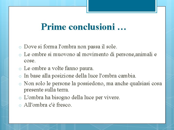 Prime conclusioni … o o o o Dove si forma l'ombra non passa il