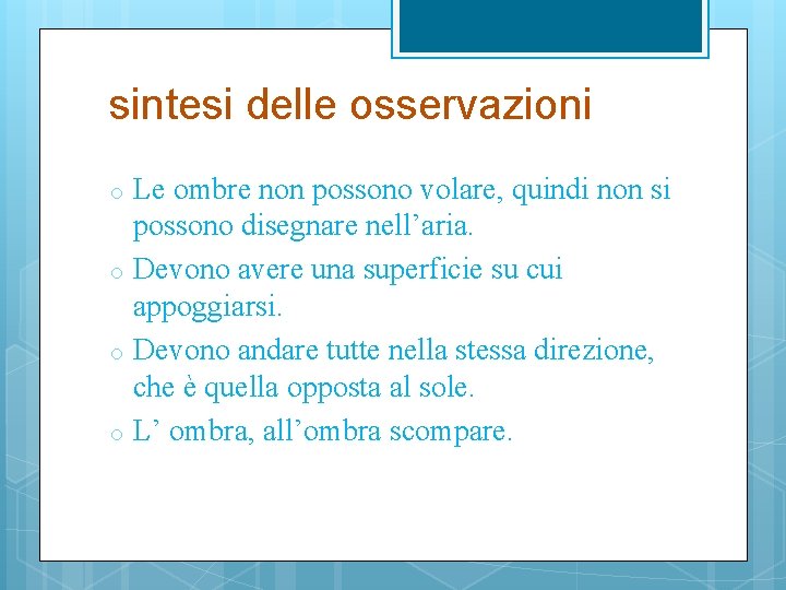 sintesi delle osservazioni o o Le ombre non possono volare, quindi non si possono