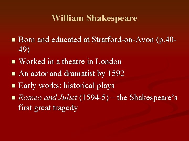 William Shakespeare Born and educated at Stratford-on-Avon (p. 4049) n Worked in a theatre