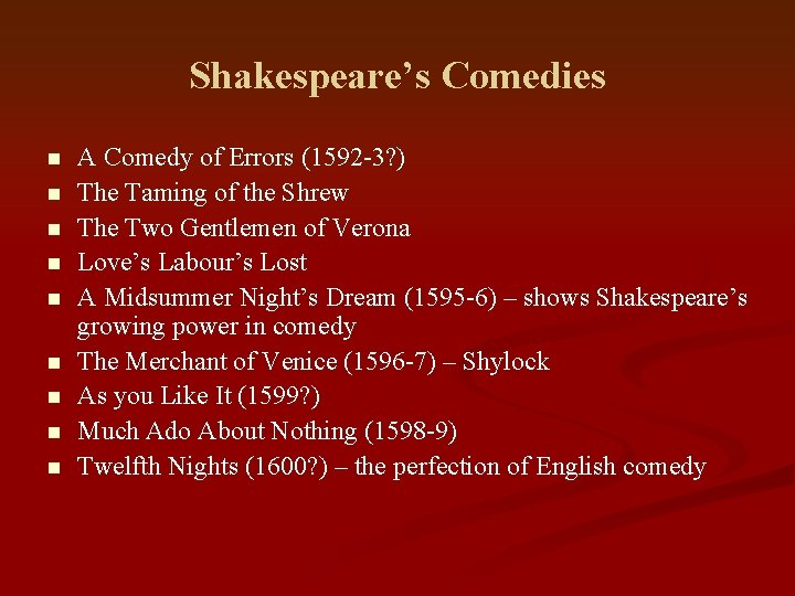 Shakespeare’s Comedies n n n n n A Comedy of Errors (1592 -3? )
