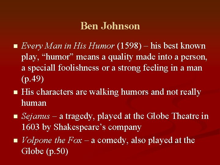 Ben Johnson n n Every Man in His Humor (1598) – his best known