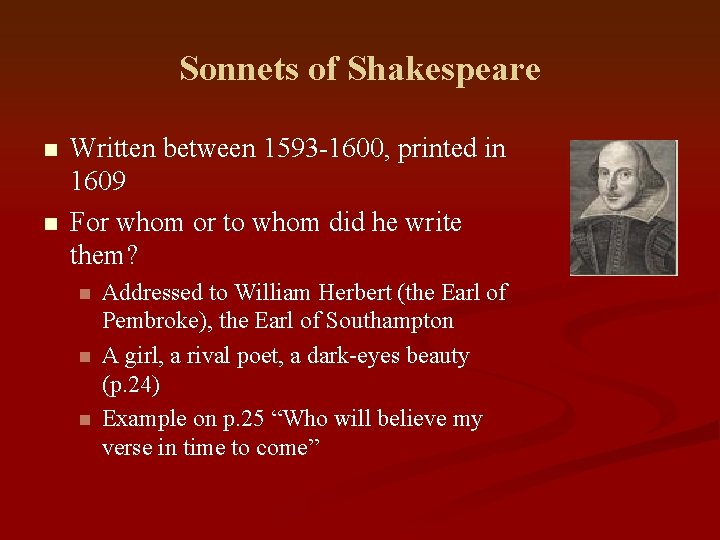 Sonnets of Shakespeare n n Written between 1593 -1600, printed in 1609 For whom