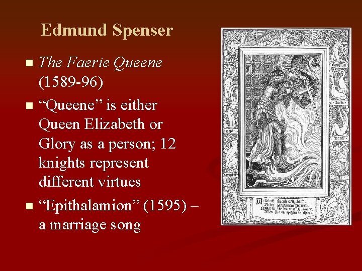 Edmund Spenser The Faerie Queene (1589 -96) n “Queene” is either Queen Elizabeth or