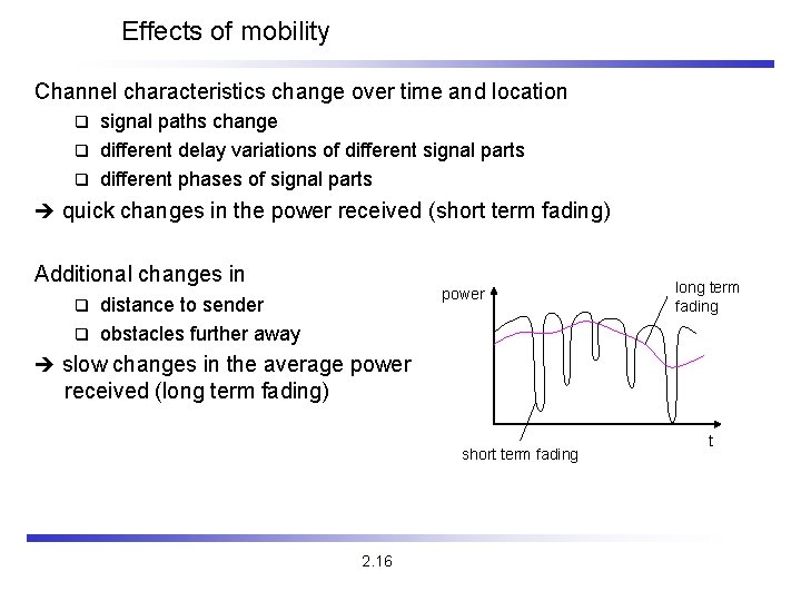 Effects of mobility Channel characteristics change over time and location signal paths change q