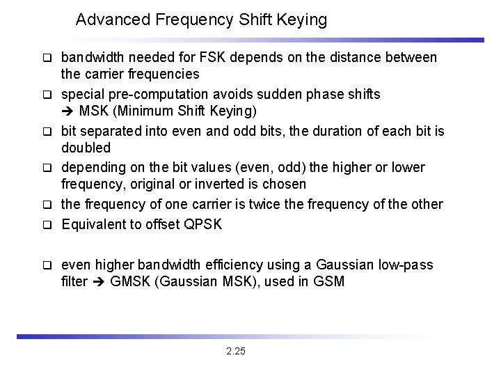 Advanced Frequency Shift Keying q q q q bandwidth needed for FSK depends on