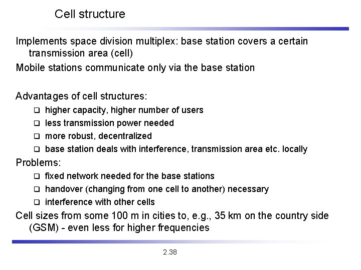 Cell structure Implements space division multiplex: base station covers a certain transmission area (cell)