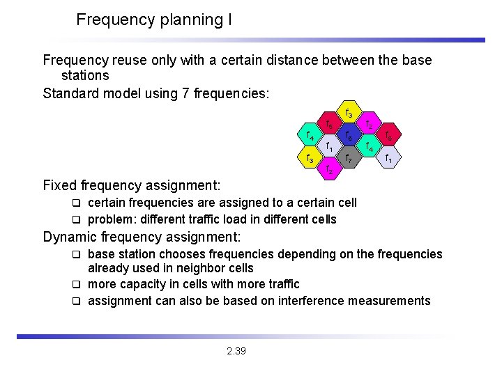 Frequency planning I Frequency reuse only with a certain distance between the base stations