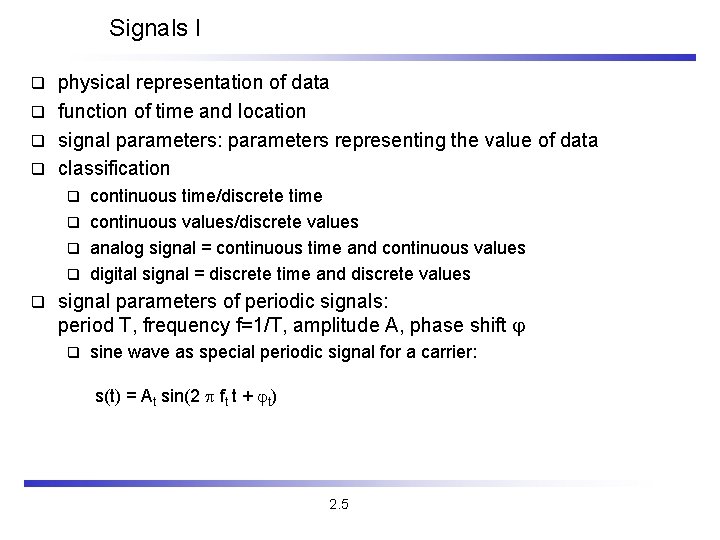 Signals I physical representation of data q function of time and location q signal