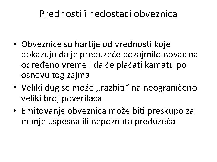 Prednosti i nedostaci obveznica • Obveznice su hartije od vrednosti koje dokazuju da je