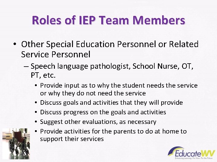 Roles of IEP Team Members • Other Special Education Personnel or Related Service Personnel