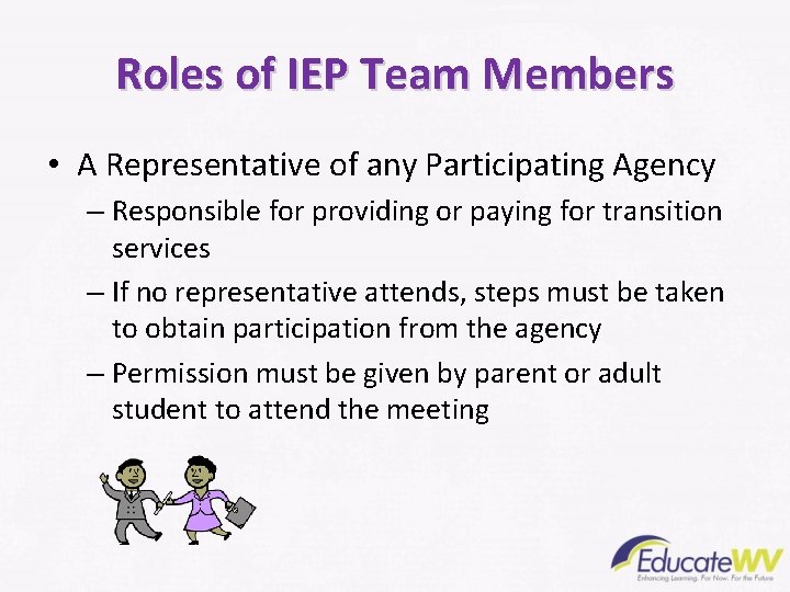 Roles of IEP Team Members • A Representative of any Participating Agency – Responsible