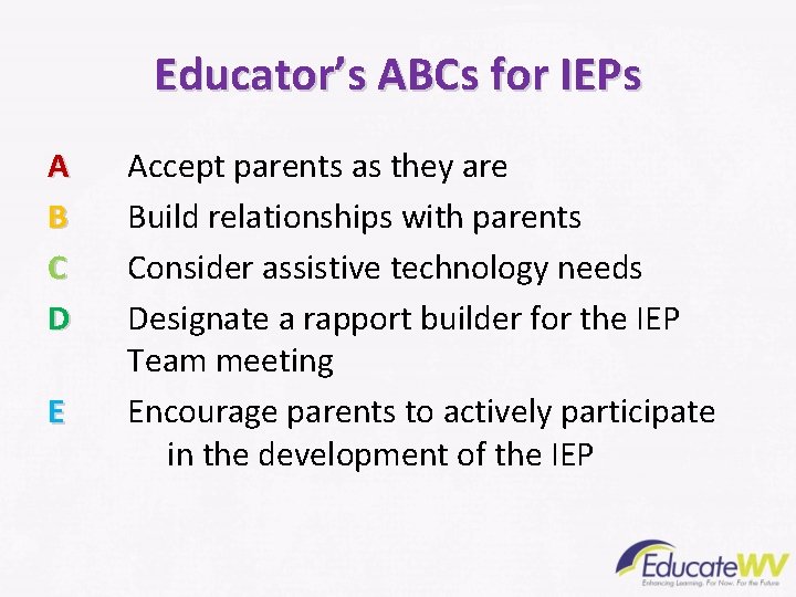 Educator’s ABCs for IEPs A B C D E Accept parents as they are