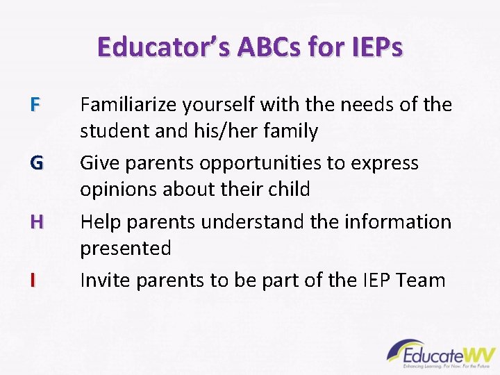 Educator’s ABCs for IEPs F G H I Familiarize yourself with the needs of