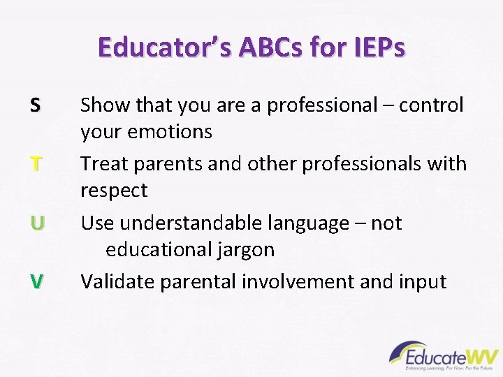 Educator’s ABCs for IEPs S T U V Show that you are a professional