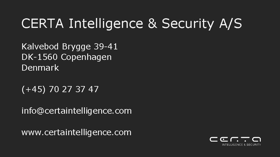 CERTA Intelligence & Security A/S Kalvebod Brygge 39 -41 DK-1560 Copenhagen Denmark (+45) 70