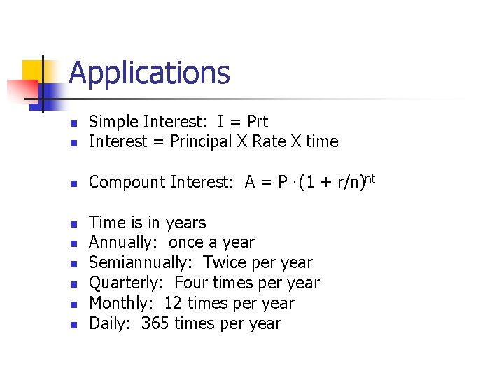 Applications n Simple Interest: I = Prt Interest = Principal X Rate X time