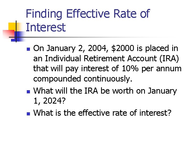 Finding Effective Rate of Interest n n n On January 2, 2004, $2000 is