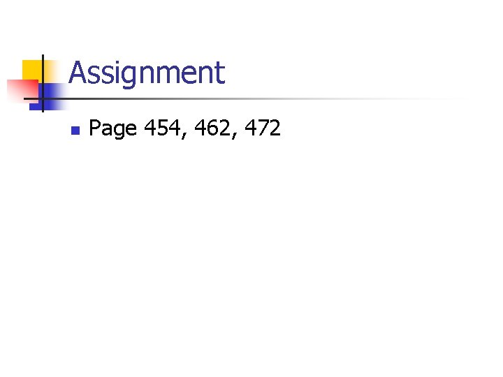 Assignment n Page 454, 462, 472 