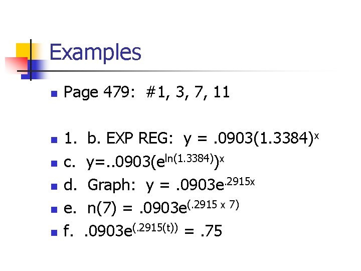 Examples n n n Page 479: #1, 3, 7, 11 1. c. d. e.