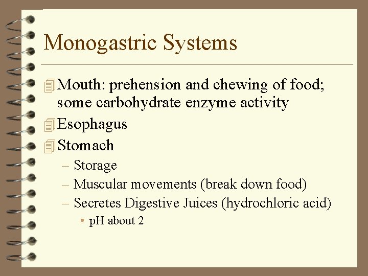 Monogastric Systems 4 Mouth: prehension and chewing of food; some carbohydrate enzyme activity 4