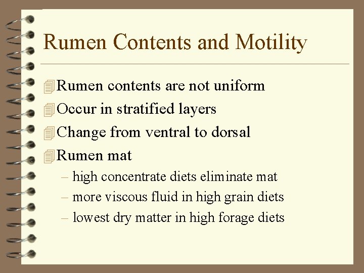 Rumen Contents and Motility 4 Rumen contents are not uniform 4 Occur in stratified